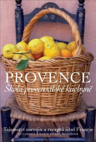 Provence Škola provensálské kuchyně - Gedda Gui,Marie-Pierre Moineová