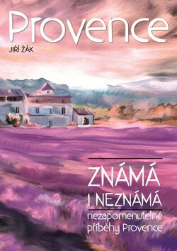 Provence známá i neznámá - Jiří Žák