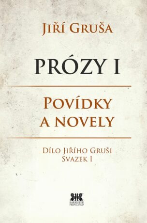 Prózy I - Jiří Gruša