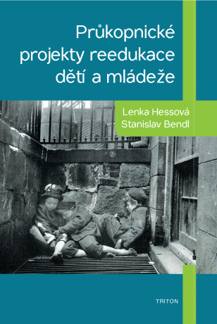 Průkopnické projekty reedukace dětí a mládeže - Stanislav Bendl,Lenka Hessová