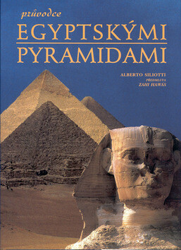 Průvodce egyptskými pyramidami - Alberto Siliotti