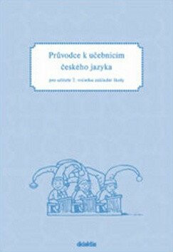Průvodce k učebnicím českého jazyka 2.ročník ZŠ - H. Burianová,L. Jízdná