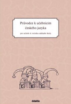 Průvodce k učebnicím českého jazyka pro učitele 4. ročníku základní školy - Petra Adámková