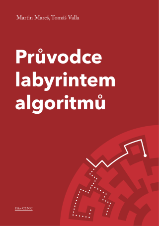 Průvodce labyrintem algoritmů - Martin Mareš,Tomáš Valla