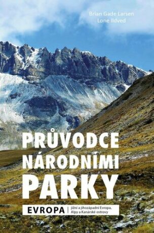 Průvodce národními parky Evropa - Larsen Brian Gade,Lone Ildved