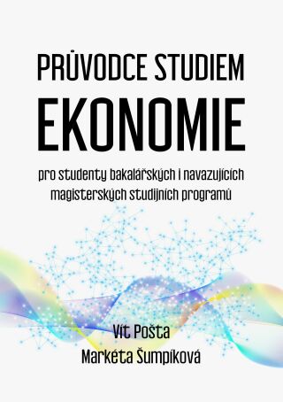 Průvodce studiem ekonomie - Vít Pošta,Markéta Šumpíková