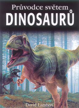 Průvodce světem dinosaurů - David Lambert