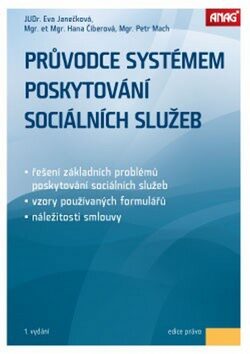 Průvodce systémem poskytování sociálních služeb - Petr Mach,Eva Janečková,Hana Čiberová