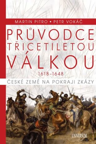 Průvodce třicetiletou válkou 1618-1648 - Petr Vokáč,Martin Pitro