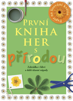První kniha her s přírodou - Angela Wilkesová