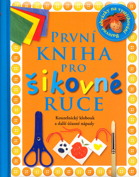 První kniha pro šikovné ruce - Angela Wilkesová