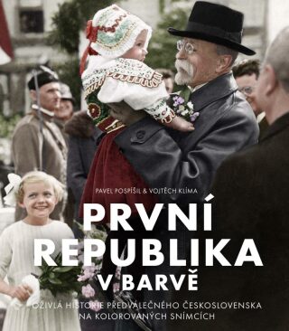 První republika v barvě - Pavel Pospíšil,Vojtěch Klíma,eds.