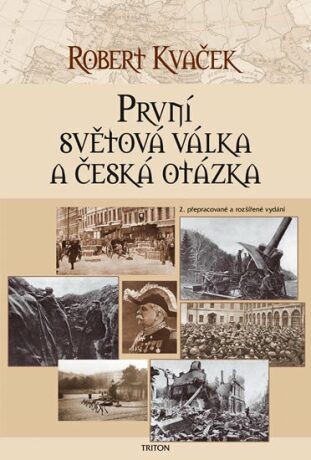 První světová válka a česká otázka - 2. vydání - Robert Kvaček