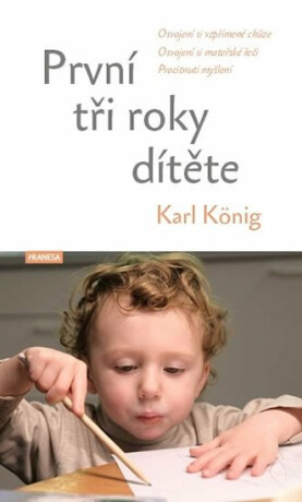 První tři roky dítěte - Karl König