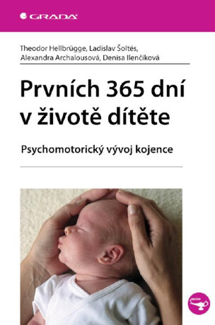 Prvních 365 dní v životě dítěte - Theodor Hellbrugge,Ladislav Šoltés,Alexandra Archalousová,Denisa Ilenčíková
