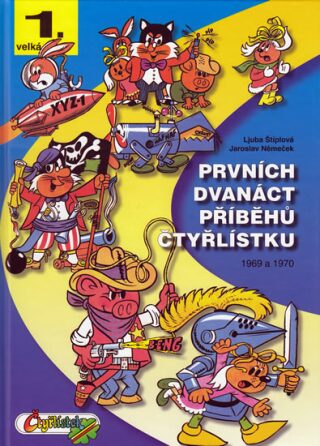 Prvních dvanáct příběhů Čtyřlístku 1969 - 1970 / 1. velká kniha - Ljuba Štíplová,Jaroslav Němeček