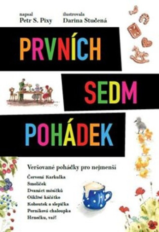 Prvních sedm pohádek - Petr S. Pixy,Darina Studená