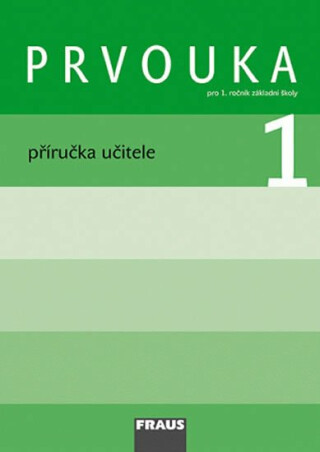 Prvouka 1 pro ZŠ - příručka učitele - Dominik Dvořák,kolektiv autorů,Michaela Dvořáková,Jana Stará