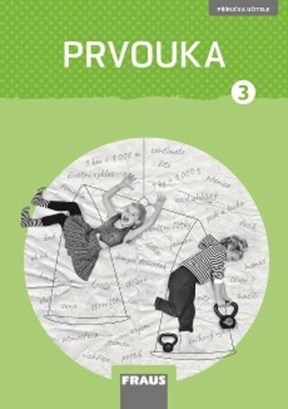Prvouka 3 – nová generace - Příručka učitele - Radka Pištorová,Michaela Dvořáková,Roman Kroufek,Jana Stará