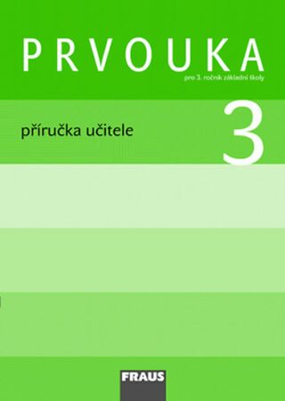 Prvouka 3 pro ZŠ - příručka učitele - Iva Frýzová,Michaela Dvořáková,Jana Stará