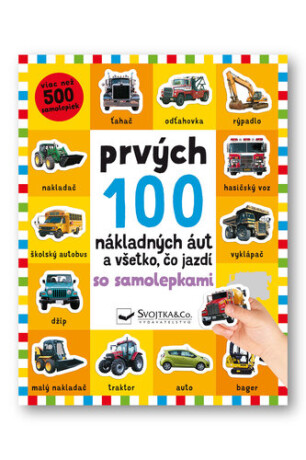 Prvých 100 nákladných áut a všetko, čo jazdí so samolepkami - Robyn Newton,Kimberley Faria,Kate Ward