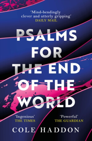 Psalms For The End Of The World - Cole Haddon