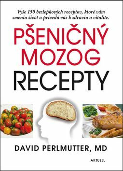 Pšeničný mozog Recepty - David Perlmutter