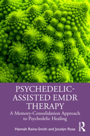 Psychedelic-Assisted EMDR Therapy - Hannah  Raine-Smith,Jocelyn  Rose