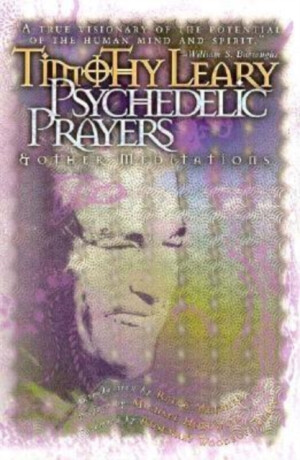 Psychedelic Prayers - Timothy Leary