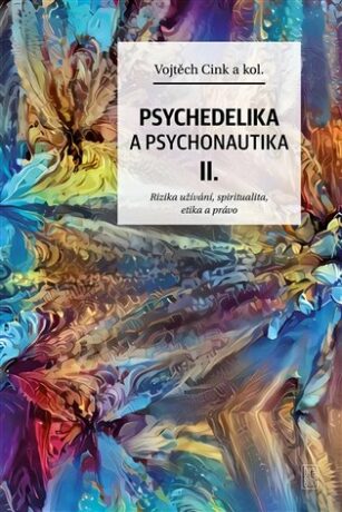 Psychedelika a psychonautika II. - Martin Duřt,Jan A. Kozák,Vojtěch Cink
