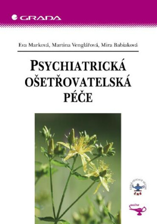Psychiatrická ošetřovatelská péče - Martina Venglářová,Eva Marková,Mira Babiaková