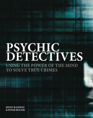 Psychic Detectives - Peter Hough,Jenny Randles