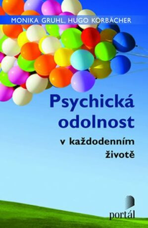 Psychická odolnost - Monika Gruhl,Hugo Körbächer