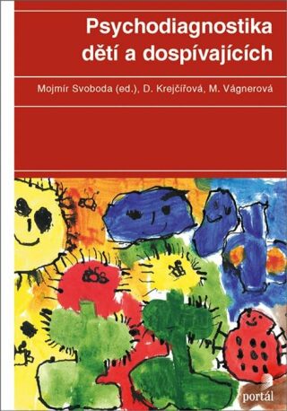 Psychodiagnostika dětí a dospívajících - Marie Vágnerová,Mojmír Svoboda,Dana Krejčířová