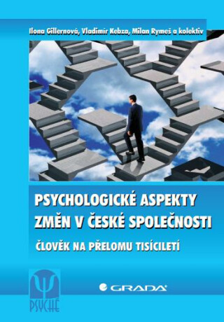 Psychologické aspekty změn v české společnosti - Ilona Gillernová,Vladimír Kebza,Milan Rymeš