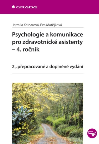 Psychologie a komunikace pro zdravotnické asistenty - 4. ročník - Jarmila Kelnarová,Eva Matějková