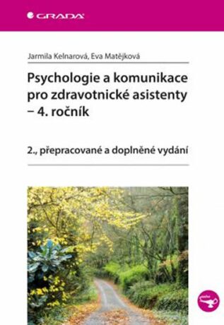 Psychologie a komunikace pro zdravotnické asistenty - Jarmila Kelnarová,Eva Matějková