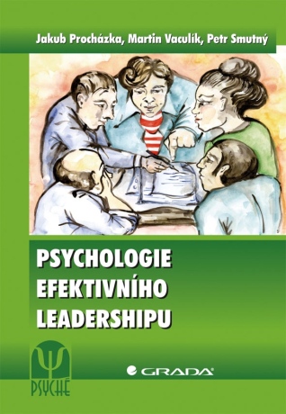Psychologie efektivního leadershipu - Martin Vaculík,Jakub Procházka,Petr Smutný