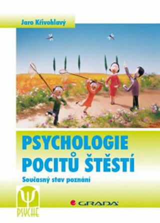 Psychologie pocitů štěstí - Současný stav poznání - Jaro Křivohlavý