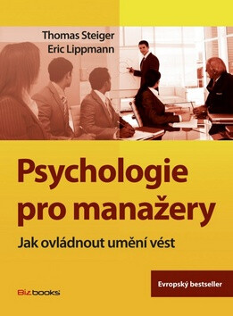 Psychologie pro manažery - Thomas Steiger,Eric Lippmann