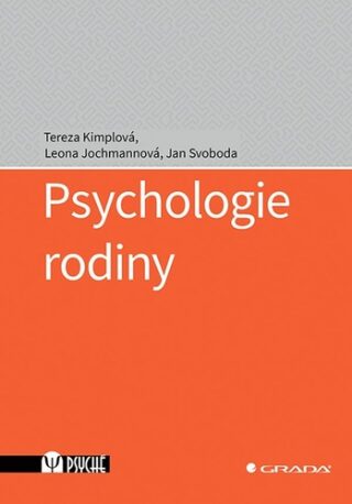 Psychologie rodiny - Jan Svoboda,Tereza Kimplová,Leona Jochmannová