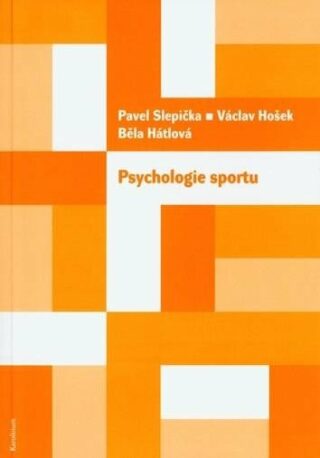 Psychologie sportu - Pavel Slepička,Václav Hošek,Běla Hátlová