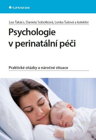 Psychologie v perinatální péči - Daniela Sobotková,Lenka Šulová,kolektiv a,Lea Takács