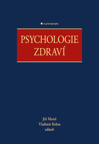 Psychologie zdraví - Jiří Mareš,Vladimír Kebza,kolektiv autorů