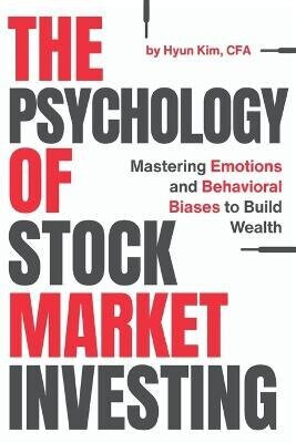 Psychology of Stock Market Investing - Hyun Kim