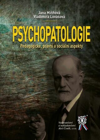 Psychopatologie - Pedagogické, právní a sociální aspekty - Vladimíra Lovasová,Jana Miňhová