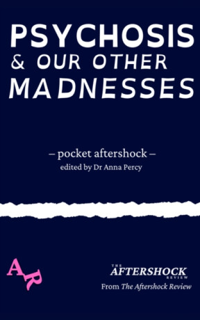 Psychosis and Our Other Madnesses - Max Wallis