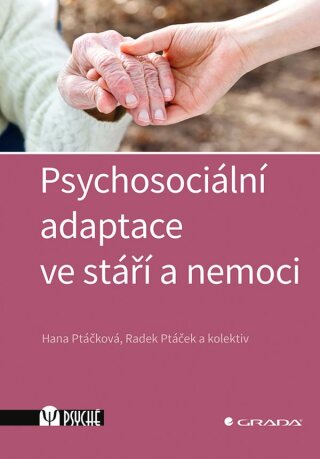 Psychosociální adaptace ve stáří a nemoci - Radek Ptáček,kolektiv a,Hana Ptáčková