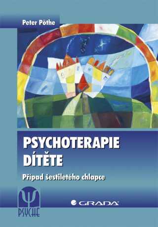 Psychoterapie dítěte - Případ šestileté - Peter Pöthe