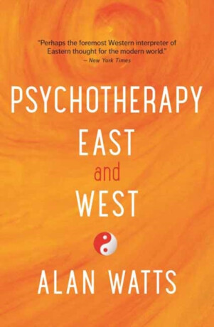 Psychotherapy East & West - Alan Watts